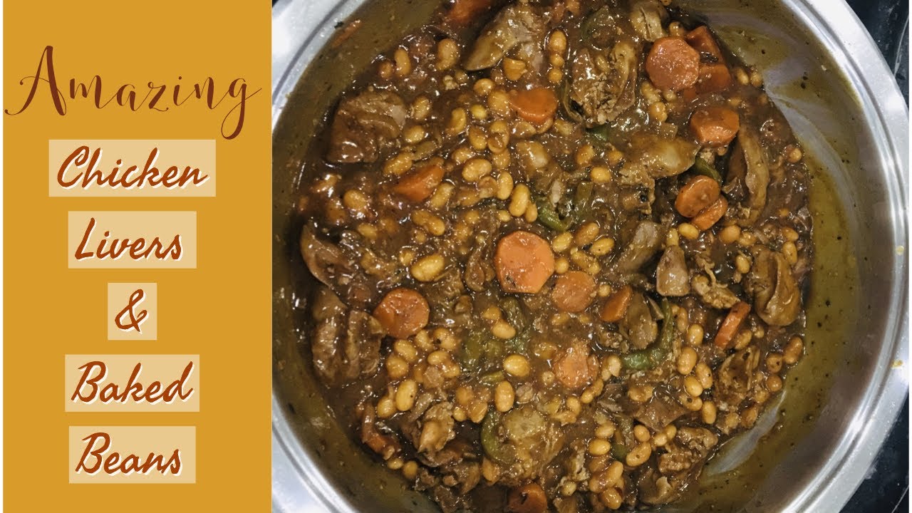 Amazing Chicken Livers with Baked Beans Recipe Pamela Mabuza YouTube