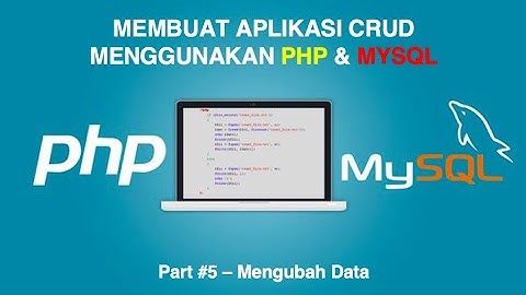 Create Read Update Delete dengan PHP & MySQL (Bahasa Indonesia) - Part #5 - Mengubah Data