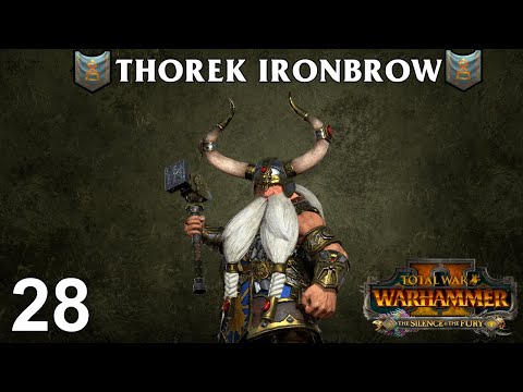 THOREK IRONBROW #28 - The Silence & The Fury - Total War: Warhammer 2 Vortex Campaign