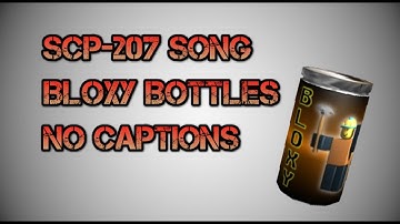SCP-207 SONG (BLOXY BOTTLES)