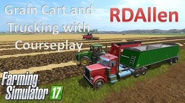 Grain Carting and Trucking with Courseplay - Farming Simulator 17