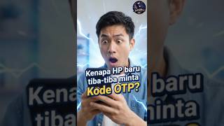 Ini Alasan Kenapa Kita Wajib Masukkan Kode OTP Setiap Login di HP Baru !!