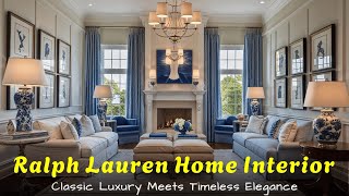 Ralph Lauren Style Home Interior Design Ideas | Classic Luxury Meets Timeless Elegance