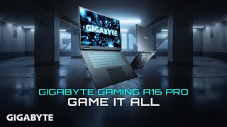 GIGABYTE GAMING A16 PRO - GAME IT ALL | Official Trailer