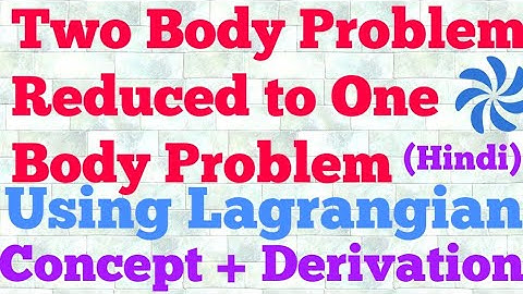 two body problem reduced to one body problem (hindi)