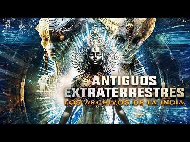 ANTIGUOS EXTRATERRESTRES LOS ARCHIVOS DE LA INDIA | ESTRENO 2024 | PELICULA OVNIS EN ESPANOL LATINO class=