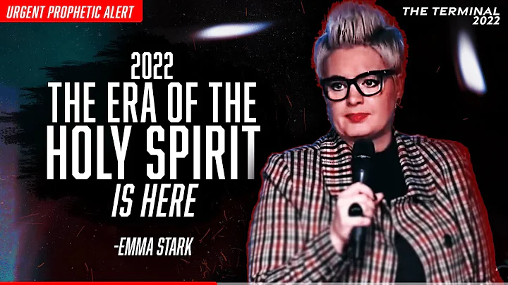 2022 Prophetic Word - The Era of The Holy Spirit is Here - Emma Stark // The Terminal 2022