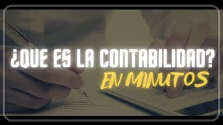 ¿QUE ES LA CONTABILIDAD? en minutos