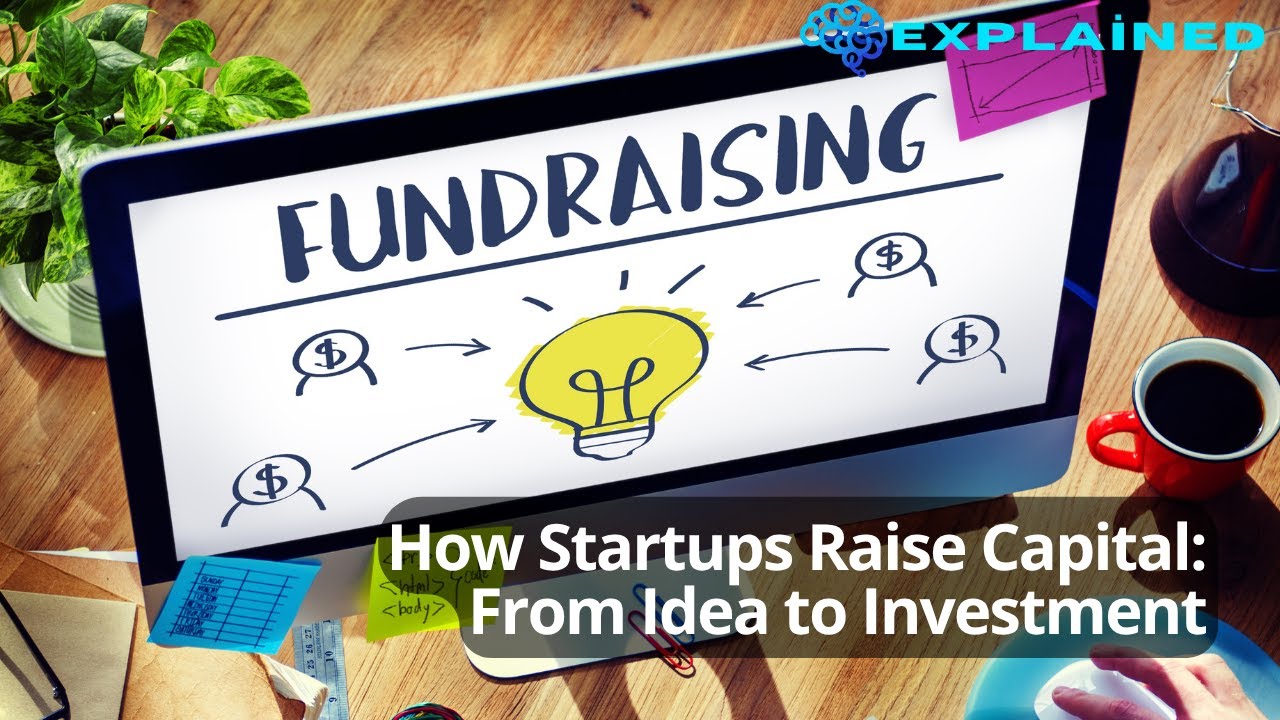 How Startups Raise Capital: From Idea to Investment - YouTube