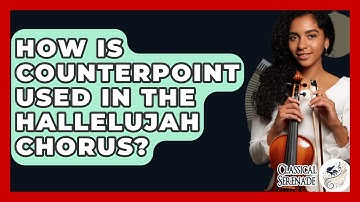 How Is Counterpoint Used In The Hallelujah Chorus? - Classical Serenade