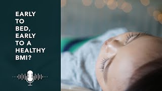 Episode 1 - Early to bed, early to a healthy BMI?