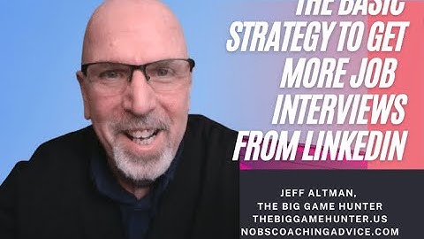 The Basic Strategy for Getting More Interviews from LinkedIn | JobSearchTV.com