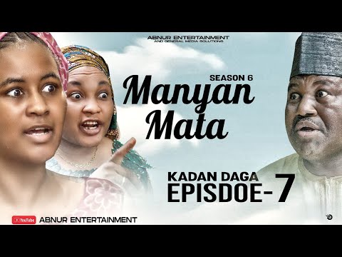 MANYAN MATA SEASON 6 EPISODE 7 KADAN DAGA NA RANAR LAHADI
