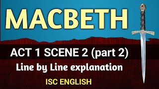 Act 1 Scene 2 ( Part 2 ) | MACBETH | ISC English | Line by Line explanation | English For All