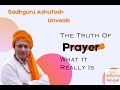 Sadhguru ashutosh unveils the truth of prayer what it really is sadhguruashutosh life motivation