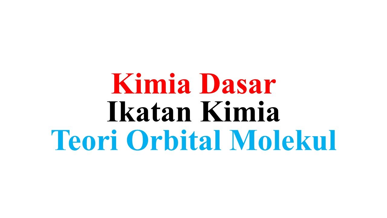 Kimia Dasar (Ikatan Kimia) - Teori Orbital Molekul