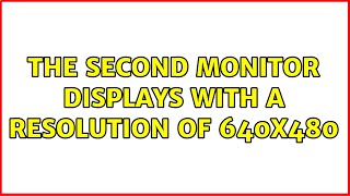 The second monitor displays with a resolution of 640x480