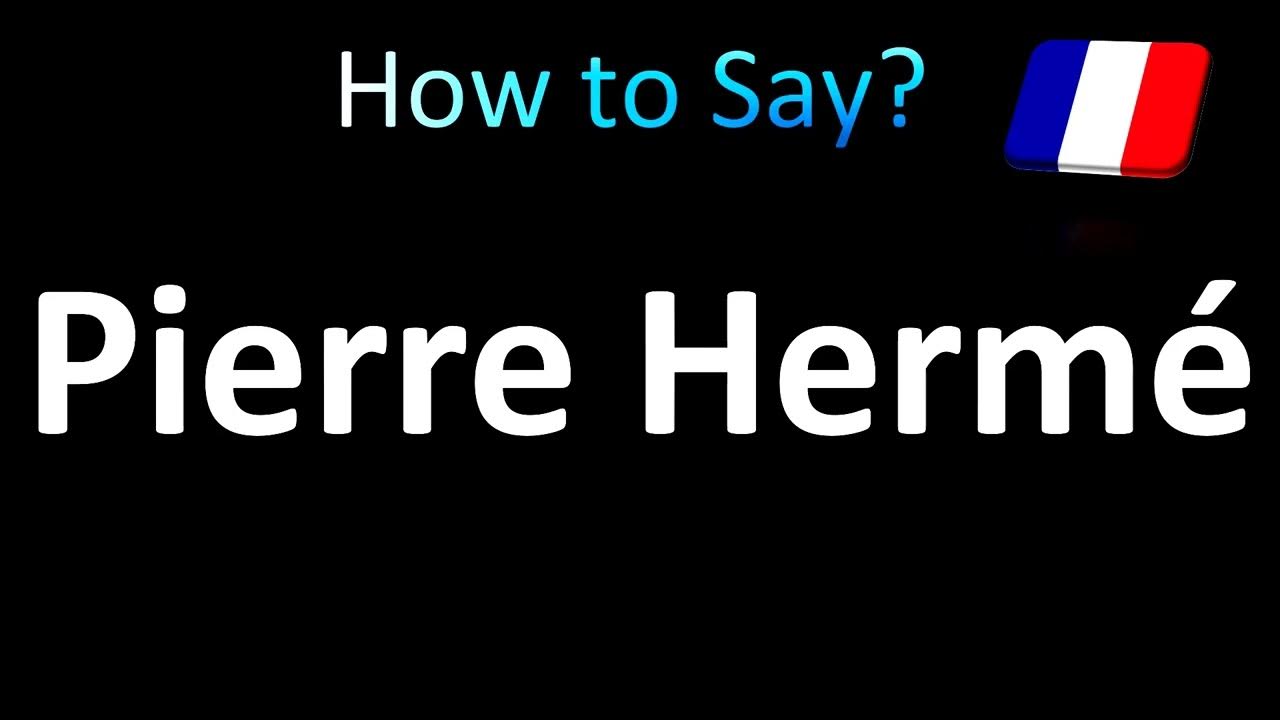 how-to-pronounce-pierre-herm-french-youtube