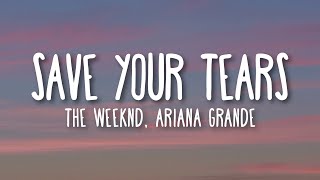 The Weeknd & Ariana Grande - Save Your Tears (Remix) (Lyrics)