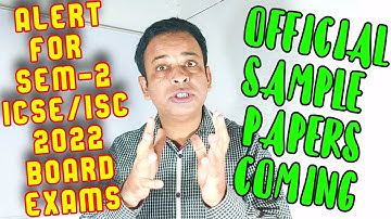 Official Sample Papers for ICSE/ISC 2022 Semester-2 Board Exams COMING,Don