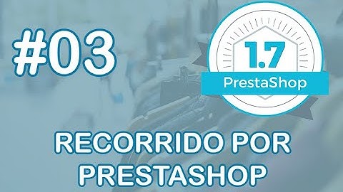Recorrido por prestashop 1.7 - Curso completo de Prestashop
