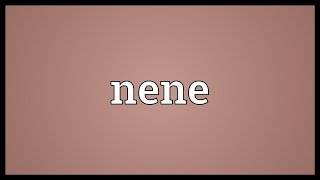 Nene Meaning Details