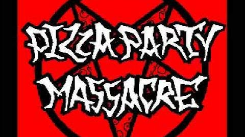Pizza Party Massacre- Pizza Song