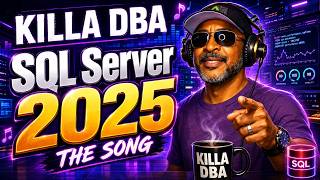 SQL Server 2025 – The Song | Killa DBA