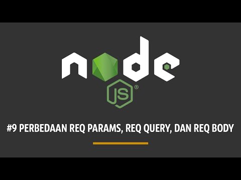 TUTORIAL NODEJS #9 - PERBEDAAN REQ PARAMS, REQ QUERY, DAN REQ BODY