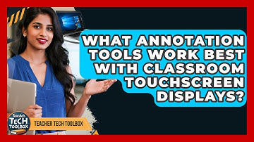 What Annotation Tools Work Best With Classroom Touchscreen Displays? - Teacher Tech Toolbox