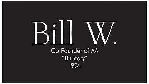 Bill W. Cofounder of AA. telling his story