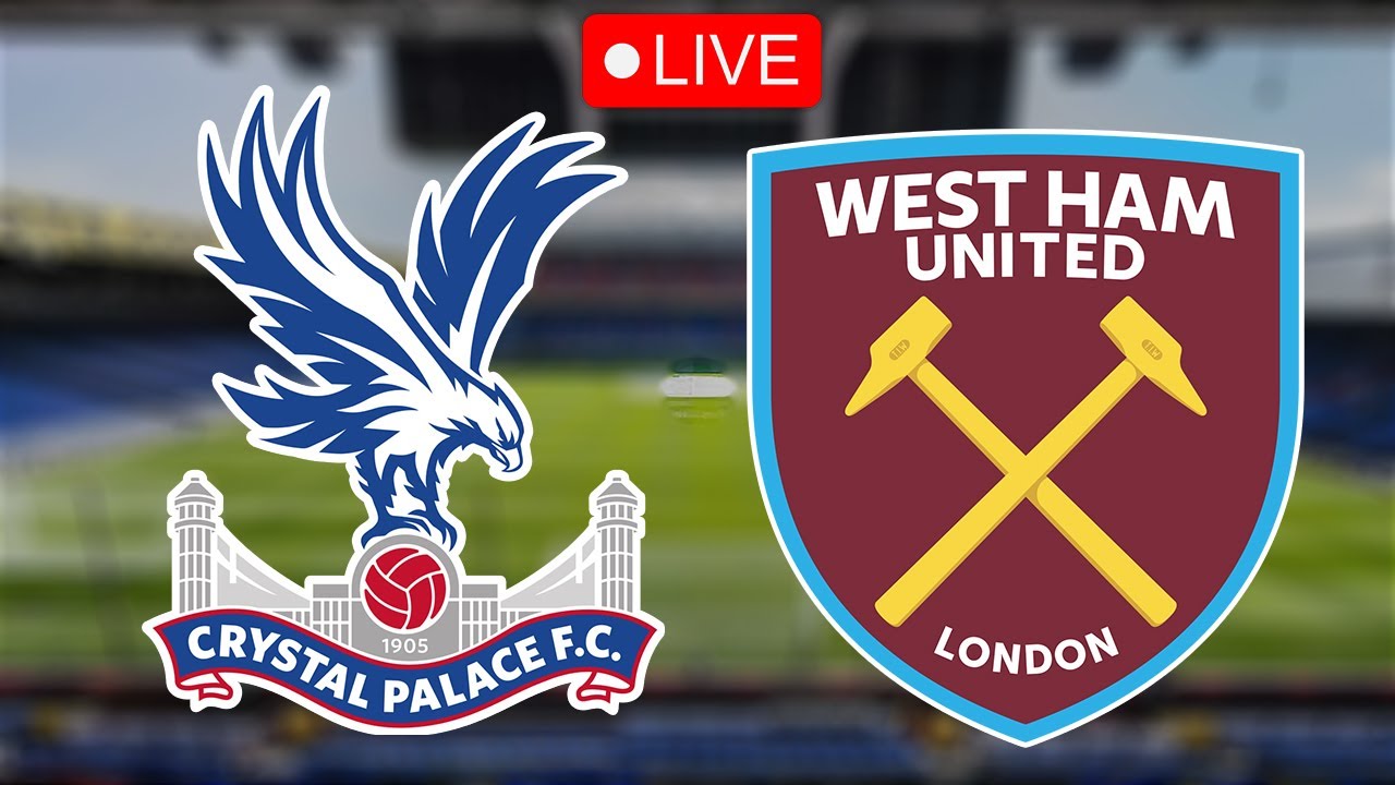 CRYSTAL PALACE vs WEST HAM LIVE Football Watchalong - YouTube