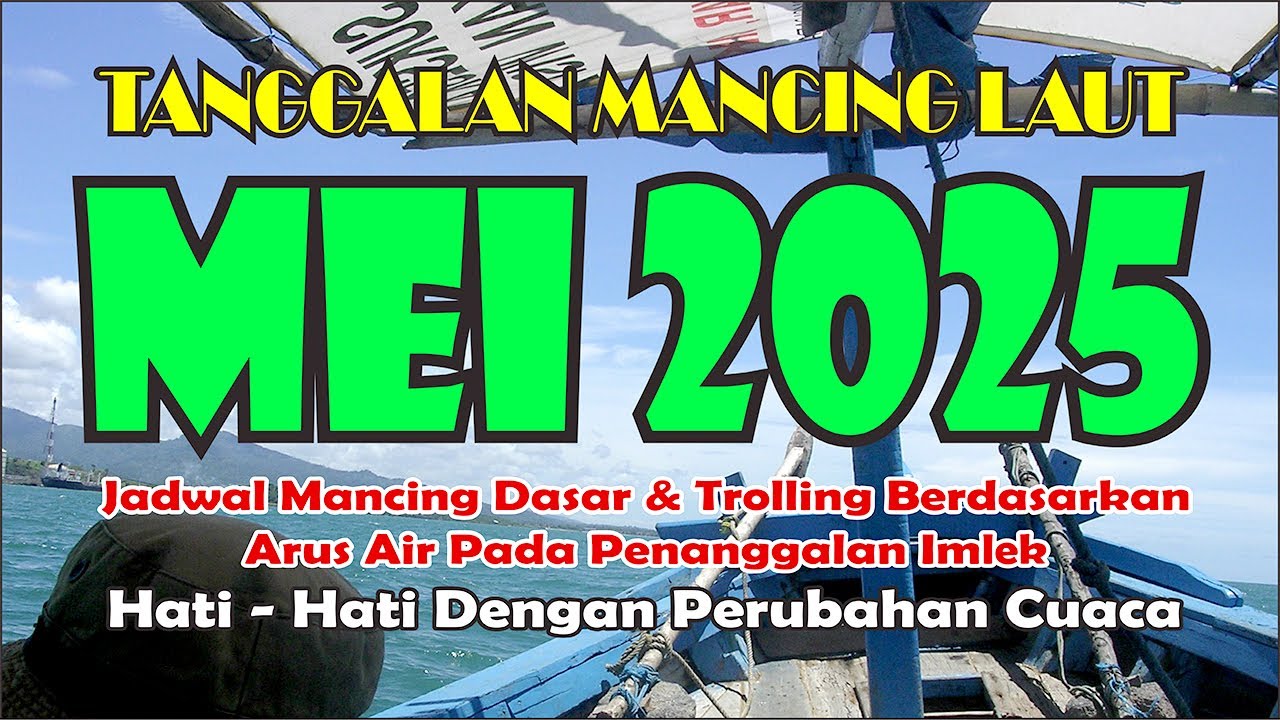 tanggalan-mancing-mei-2025-referensi-mancing-laut-youtube