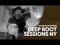 CHUS | DEEP ROOT Sessions NY Live Stream