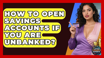 How To Open Savings Accounts If You Are Unbanked? - Latino Finance Experts