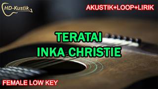 TERATAI - INKA CHRISTIE | KARAOKE AKUSTIK LIRIK LOOP FEMALE | LOW KEY
