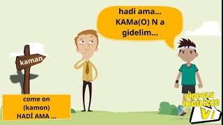 come on... (Kamon) Hadi ama ... demek