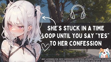 [Your Secret Admirer Is Stuck In A Time Loop] //F4M//Voice acting//Roleplay