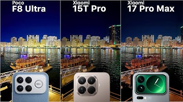 Poco F8 Ultra vs Xiaomi 15T Pro vs Xiaomi 17 Pro Max Camera Test Comparison