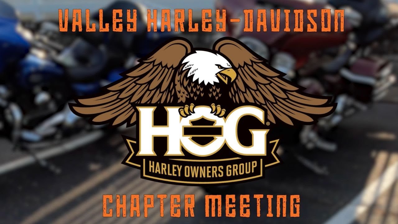 EXPERIENCE A VALLEY HARLEY-DAVIDSON HOG CHAPTER MEETING