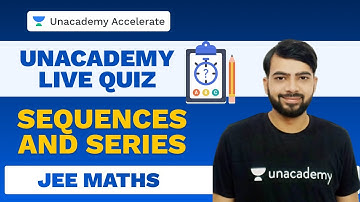 Sequences and Series | JEE 2021 Live Quiz | Lucky Jethani | Unacademy Accelerate
