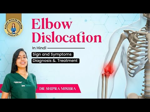 Elbow Dislocation In Hindi Learn With Dr Shipra Complete Description In 1 Video