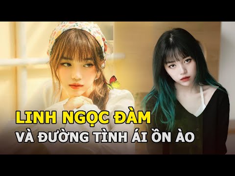 Video Linh Ngọc Đàm và đường tình ái ồn ào: Dàn người yêu... - youtube