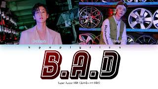 Super Junior D&E (슈퍼주니어-D&E)- B.A.D Color Coded Lyrics Han|Rom|Eng