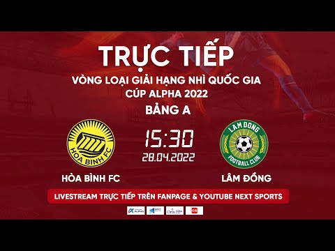 🔴 TRỰC TIẾP I HÒA BÌNH FC - LÂM ĐỒNG (Bản nét nhất) I BẢNG A HẠNG NHÌ QUỐC GIA CÚP ALPHA 2022
