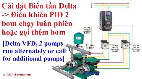 Điều khiển chạy luân phiên 2 bơm hoặc gọi thêm bơm kết hợp PID, Biến tần Delta C/CP2000