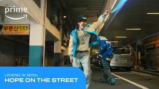 Hope On The Street: Locking In Seoul | Prime Video