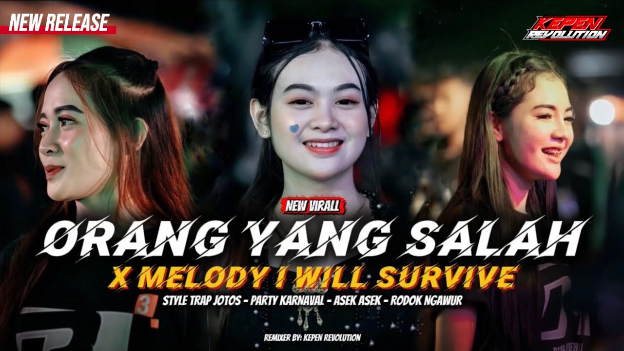 DJ ORANG YANG SALAH X MELODY I WILL SURVIVE‼️STYLE TRAP JOTOS PARTY KARNAVAL VIRALL, KEPEN RVLTN