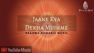 Jaane Kya Dekha Mujhme | BK Song | Brahma Kumaris | Peace of Mind TV screenshot 5