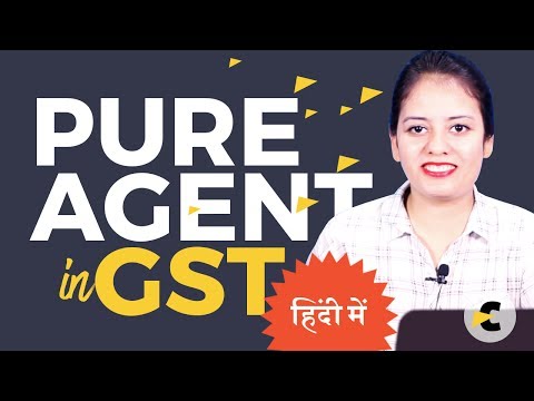 Pure Agent in GST - Provision explained in Hindi by CA Shaifaly Girdharwal